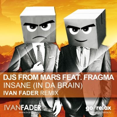 DJs From Mars feat. Fragma - Insane (In Da Brain) (DJ Ivan Fader Remix) [2011]